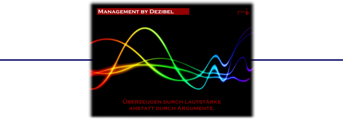 Management by Dezibel